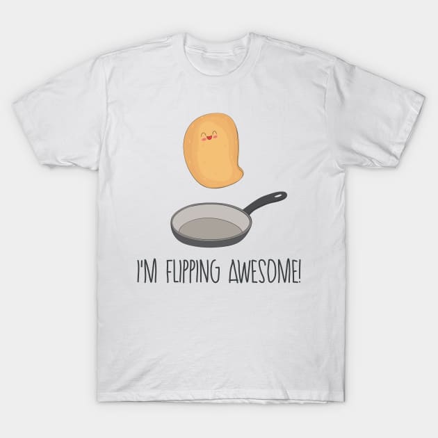 I'm Flipping Awesome- Funny Pancake Gift T-Shirt by Dreamy Panda Designs